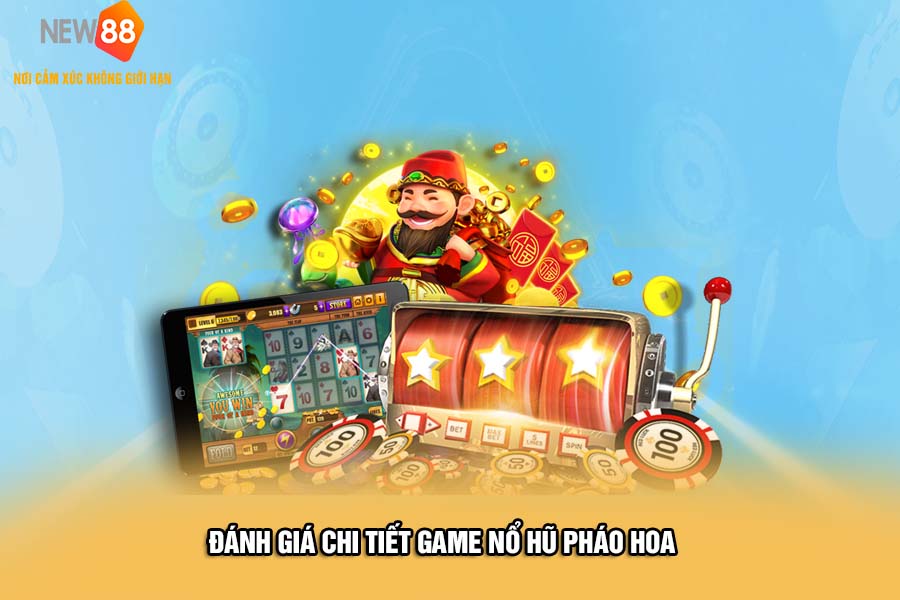 NEW88 - Nổ Hũ Pháo Hoa Nhận Vô Số Quà Giá Trị 5 nổ hũ pháo hoa